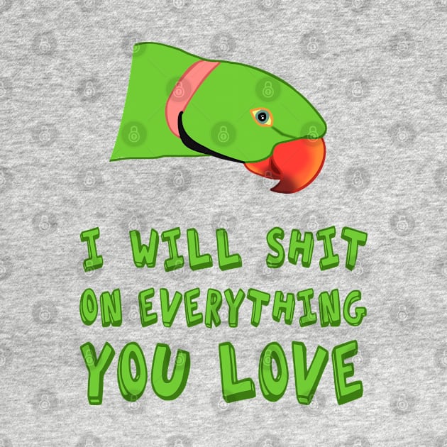 I will shit on everything you love - green ringneck by FandomizedRose